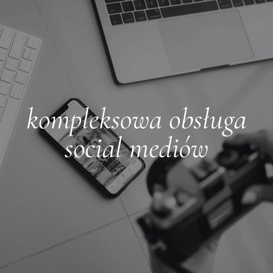 Kompleksowa obsługa social mediów – prowadzenie profili od strategii po publikację